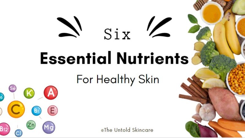 6 Essential Nutrients for Healthy Skin