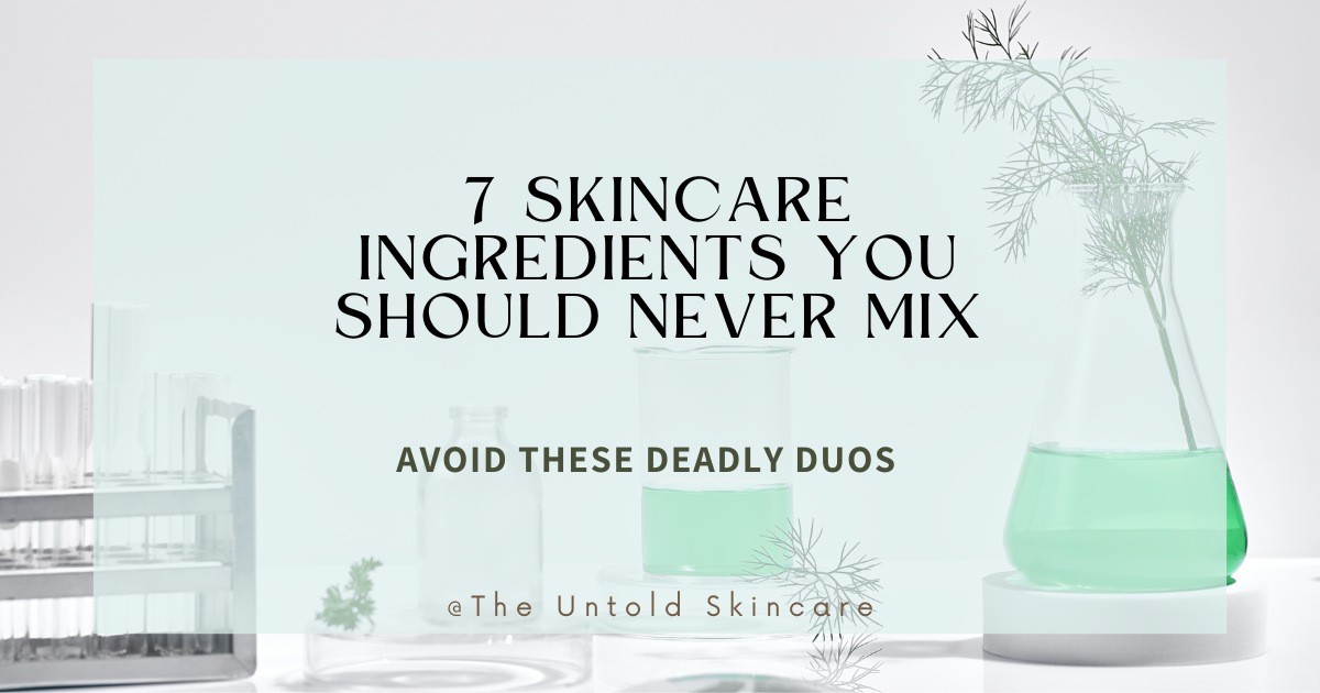 Avoid These Deadly Duos: Skincare Ingredients You Should Never Mix
