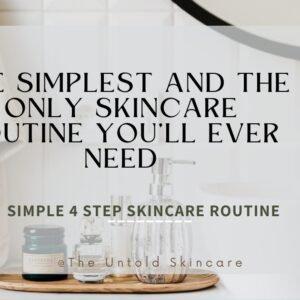 The Simplest And The Only Topical Skincare Routine You’ll Ever Need