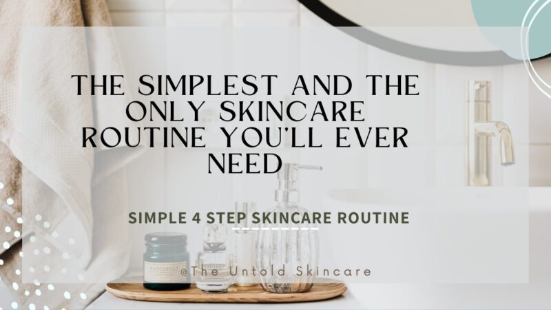 The Simplest And The Only Topical Skincare Routine You’ll Ever Need