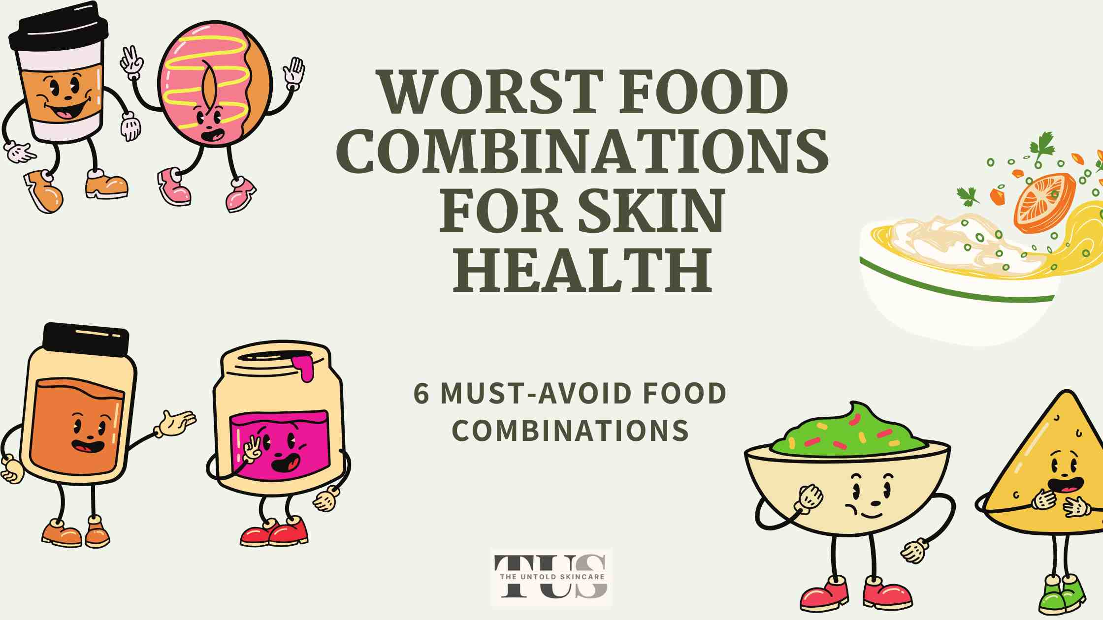 6 Worst Food Combinations for Skin and Overall Health