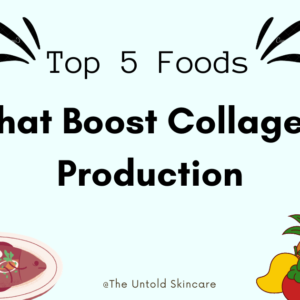 Top 5 Foods That Boost Collagen Production
