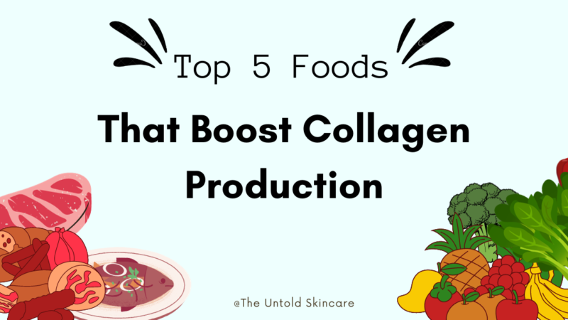 Top 5 Foods That Boost Collagen Production