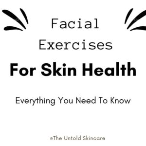 Facial Exercises for Skin Health: Everything You Need To Know
