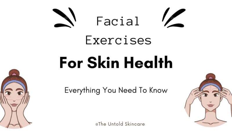Facial Exercises for Skin Health: Everything You Need To Know