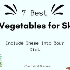 7 Best Vegetables for Skin: Include These Into Your Diet