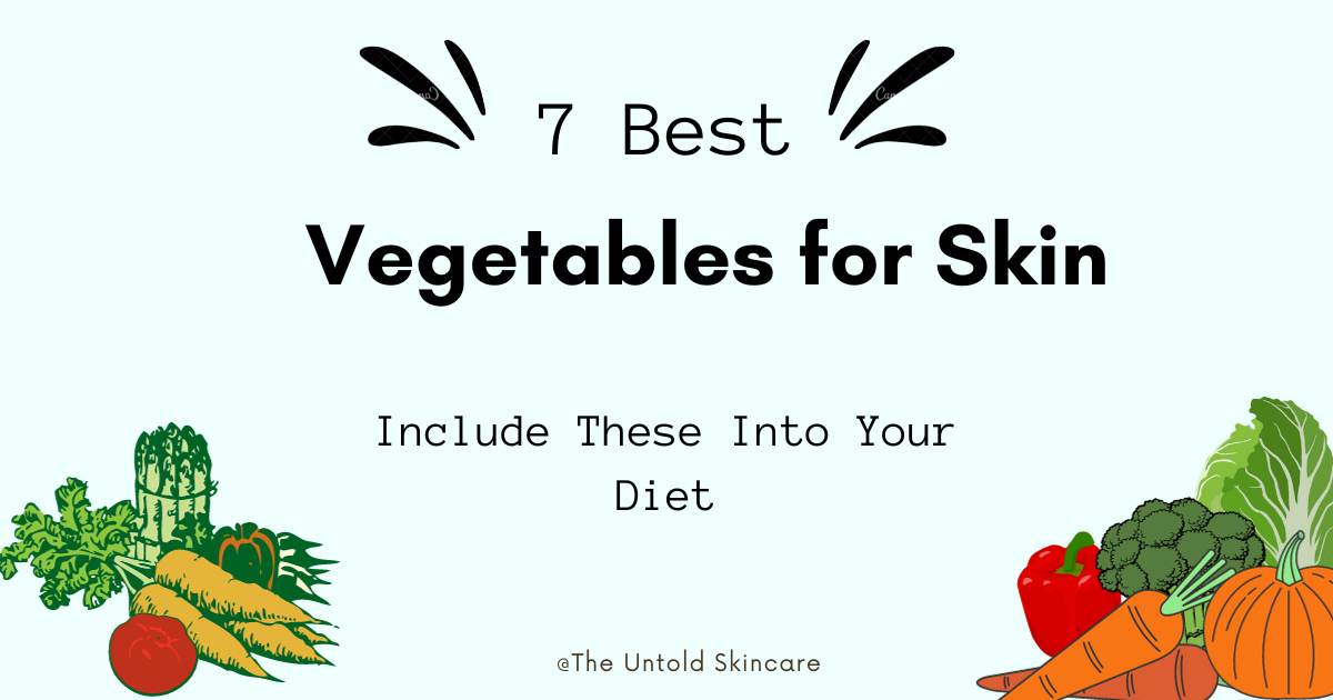 7 Best Vegetables for Skin: Include These Into Your Diet