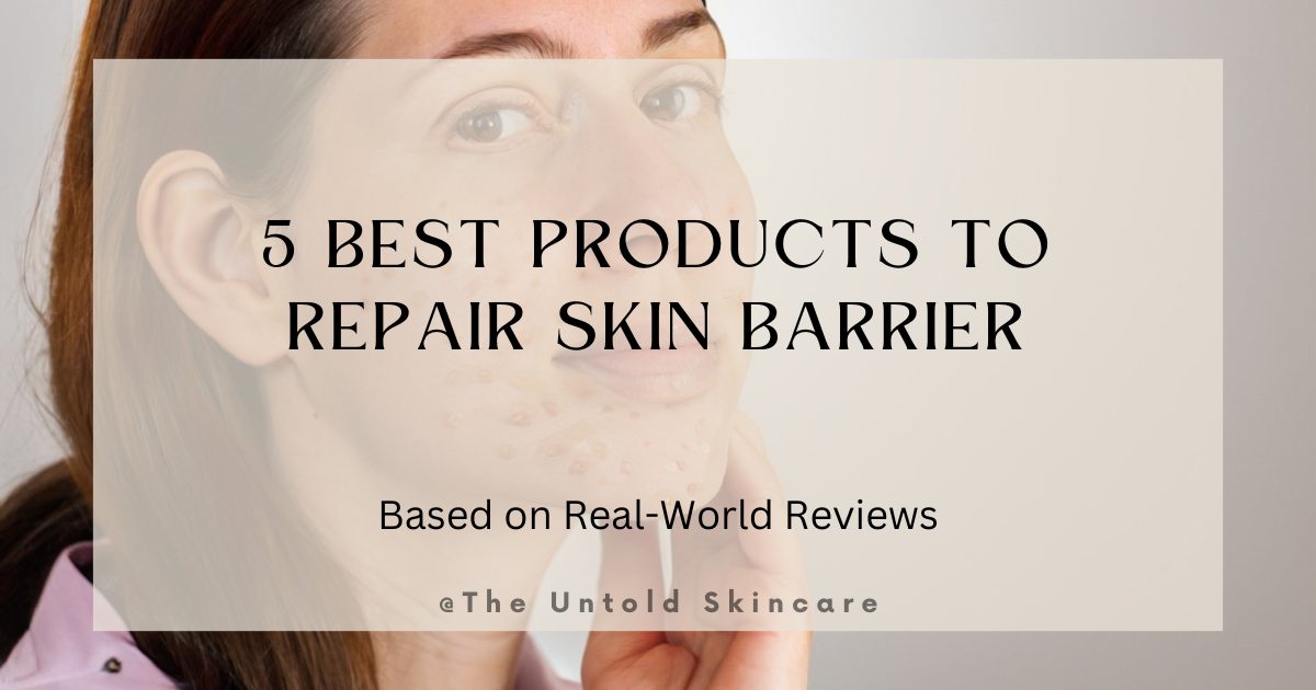 5 Best Products to Repair Skin Barrier