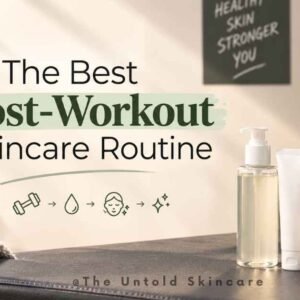 The Best Post-Workout Skincare Routine: 8 Easy Steps