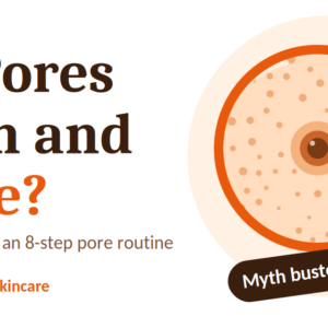 Do Pores Open and Close? The Truth + 8 Step Pore Routine