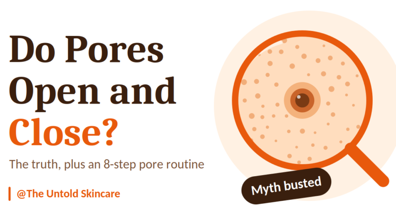 Do Pores Open and Close? The Truth + 8 Step Pore Routine