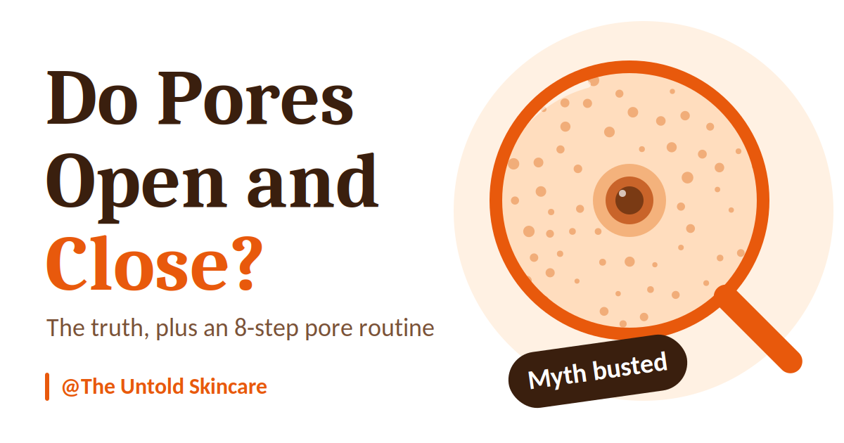 Do Pores Open and Close? The Truth + 8 Step Pore Routine